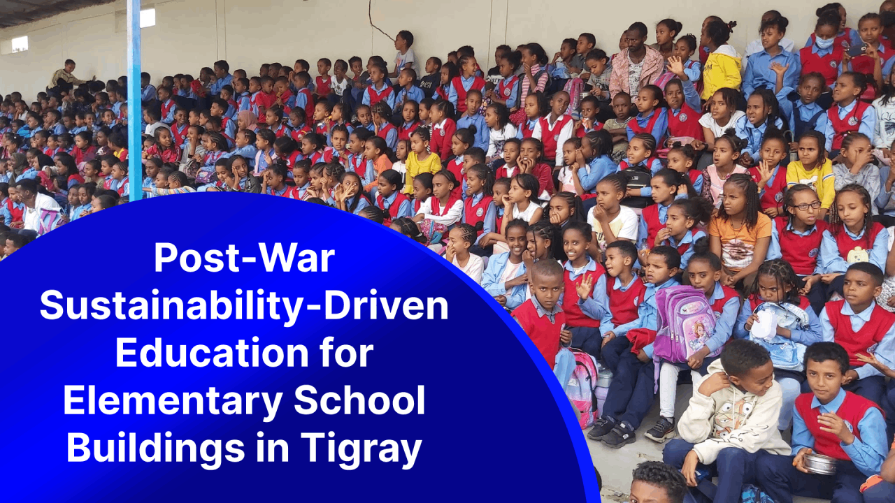 Post-War Sustainability-Driven Education for Elementary School Buildings in Tigray