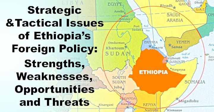 Strategic and Tactical Issues of Ethiopia’s Foreign Policy Strengths, Weaknesses, Opportunities