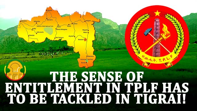 The sense of entitlement in TPLF has to be tackled
